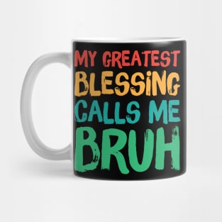 My Greatest Blessing Calls Me Bruh Mug